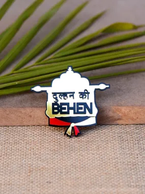 Dulhan ki Behen Brooch